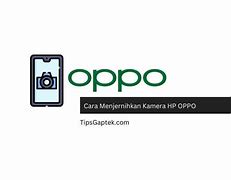 Cara Mengatasi Kamera Depan Buram Oppo